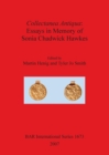 Collectanea Antiqua: Essays in Memory of Sonia Chadwick Hawkes - Book