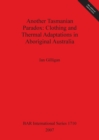 Another Tasmanian Paradox. Clothing and Thermal Adaptations in Aboriginal Australia - Book