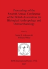Proceedings of the Seventh Annual Conference of the British Association for Biological Anthropology and Osteoarchaeology - Book
