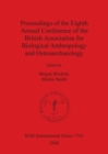 Proceedings of the Eighth Annual Conference of the British Association for Biological Anthropology and Osteoarchaeology - Book