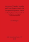Aspects of Gender Identity and Craft Production in the European Migration Period : Iron Weaving Beaters and Associated Textile Making Tools from England, Norway and Alamannia - Book