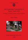 An Expatriate Community in Tunis 1648-1885: : St George's Protestant Cemetery and its Inscriptions - Book