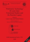 'Prehistoric Technology' 40 Years Later: Functional Studies and the Russian Legacy : Proceedings of the International Congress Verona (Italy) 20-23 April 2005 - Book