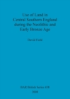 Use of Land in Central Southern England during the Neolithic and Early Bronze Age - Book