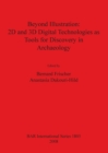 Beyond Illustration: 2D and 3D Digital Technologies as Tools for Discovery in Archaeology - Book