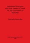 Incremental Structures and Wear Patterns of Teeth for Age Assessment of Red Deer - Book