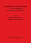 Engendering Social Dynamics: The Archaeology of Maintenance Activities - Book