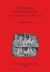 The Genesis of Early Christian Art : Syncretic juxtapostion in the Roman world - Book