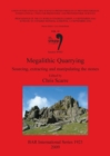 Megalithic Quarrying: Sourcing extracting and manipulating the stones : Sourcing, extracting and manipulating the stones (Session WS02) - Book