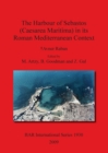 The Harbour of Sebastos (Caesarea Maritima) in Its Roman Mediterranean Context - Book