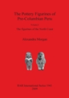 The The Pottery Figurines of Pre-Columbian Peru : Volume I: The figurines of the North Coast - Book