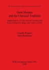 Gem Mounts and the Classical Tradition : Supplement to A Collection of Classical and Eastern Intaglios, Rings and Cameos (2003) - Book