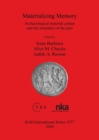 Materializing Memory : Archaeological material culture and the semantics of the past - Book