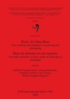 Rock Art Data Base : New methods and guidelines in archiving and cataloguing / Nouvelles methodes et lignes guide en archivage et catalogage - Book