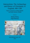 Intersections: The archaeology and history of Christianity in England, 400-1200 : Papers in Honour of Martin Biddle and Birthe Kjolbye-Biddle - Book