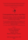 Conceptualising Space and Place : On the role of agency, memory and identity in the construction of space from the Upper Palaeolithic to the Iron Age in Europe. C41 - The creation of 'significant plac - Book