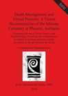 Death Management and Virtual Pursuits: A Virtual Reconstruction of the Minoan Cemetery at Phourni Archanes : Examining the use of Tholos Tomb C and Burial Building 19 and the role of illumination in r - Book
