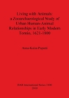 Living with Animals: a Zooarchaeological Study of Urban Human-Animal Relationships in Early Modern Tornio (northern Finland) 1621-1800 - Book
