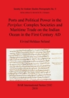 Ports and Political Power in the Periplus Complex societies and maritime trade on the Indian Ocean in the first century AD - Book