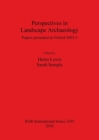 Perspectives in Landscape Archaeology Papers presented at Oxford 2003-5 : Papers presented at Oxford 2003-5 - Book