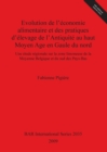 Evolution de l'economie alimentaire et des pratiques d'elevage de l'Antiquite au haut Moyen Age en Gaule du nord : Une etude regionale sur la zone limoneuse de la Moyenne Belgique et du sud des Pays-B - Book