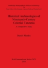 Historical Archaeologies of Nineteenth-Century Colonial Tanzania: A Comparative Study : A comparative study - Book