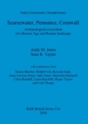 Scarcewater, Pennance, Cornwall: Archaeological excavation of a Bronze Age and Roman landscape : Archaeological excavation of a Bronze Age and Roman landscape - Book