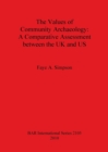 The Values of Community Archaeology: A Comparative Assessment between the UK and US - Book