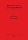 The Conservation of Archaeological Materials : Current trends and future directions - Book
