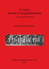 Corduba durante la Antiguedad tardia : Las necropolis urbanas - Book
