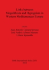 Links between Megalithism and Hypogeism in Western Mediterranean Europe - Book