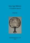 Iron Age Mirrors : A biographical approach - Book