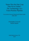 Stone was the one crop that never failed': The archaeology of a trans-Pennine pipeline : Excavations between Pannal and Nether Kellet 2006-2007 - Book