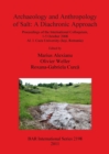 Archaeology and Anthropology of Salt : Proceedings of the International Colloquium, 1-5 October 2008 Al. I. Cuza University (Iasi, Romania) - Book