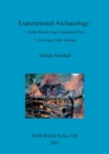 Experimental Archaeology: 1. Early Bronze Age Cremation Pyres 2. Iron Age Grain Storage - Book