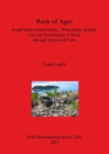 Rock of Ages. South Molle Island Quarry Whitsunday Islands: Use and Distribution of Stone through Space and Time : South Molle Island Quarry, Whitsunday Islands: Use and Distribution of Stone  through - Book