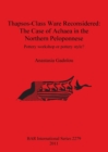 Thapsos-Class Ware Reconsidered: The Case of Achaea in the Northern Peloponnese : Pottery Workshop or Pottery Style? - Book