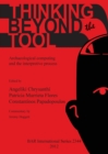 Thinking beyond the Tool: Archaeological Computing and the Interpretive Process : Archaeological computing and the interpretive process - Book