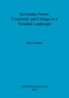 Savernake Forest: Continuity and Change in a Wooded Landscape - Book
