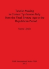 Textile-Making in Central Tyrrhenian Italy from the Final Bronze Age to the Republican Period - Book