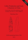 Lithic Production and Early Urbanism in China A case study of the lithic production  at the Neolithic Taosi Site (ca. 2500-1900BCE) : A case study of the lithic production at the Neolithic Taosi Site - Book
