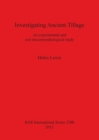 Investigating Ancient Tillage An experimental and soil micromorphological study : An experimental and soil micromorphological study - Book