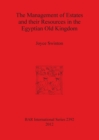 The Management of Estates and Their Resources in the Egyptian Old Kingdom - Book