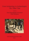 From Archaeology to Archaeologies: The 'Other' Past - Book