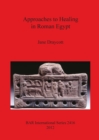 Approaches to Healing in Roman Egypt - Book
