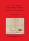Town and Country in Early-Medieval Bavaria : Two studies in urban and comital structure - Book
