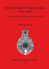 Roman Period Oil Lamps in the Holy Land : Collection of the Israel Antiquities Authority - Book