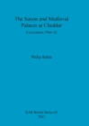 The Saxon and Mediaeval Palaces at Cheddar : Excavations 1960-1962 - Book