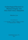 Archaeological Research in Binsted Kingsley and Alice Holt Forest Hampshire - Book