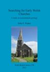 Searching for Early Welsh Churches : A study in ecclesiastical geology - Book